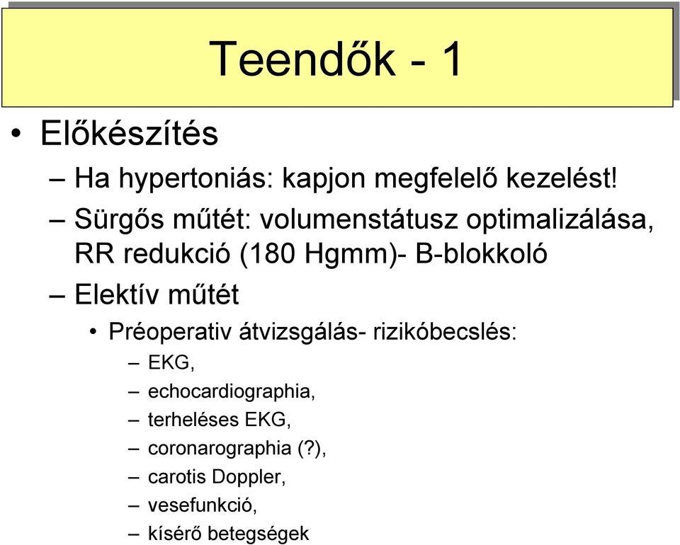 Elektívműtét Préoperativ átvizsgálás- rizikóbecslés: EKG, echocardiographia,