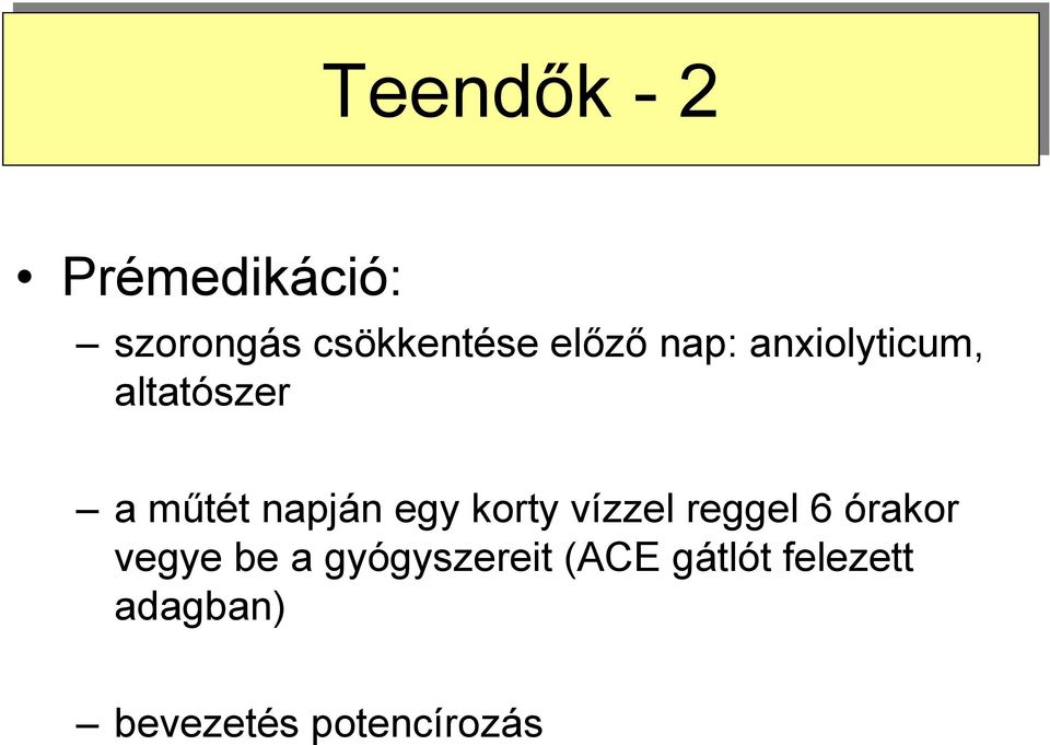 műtét napján egy korty vízzel reggel 6 órakor vegye be