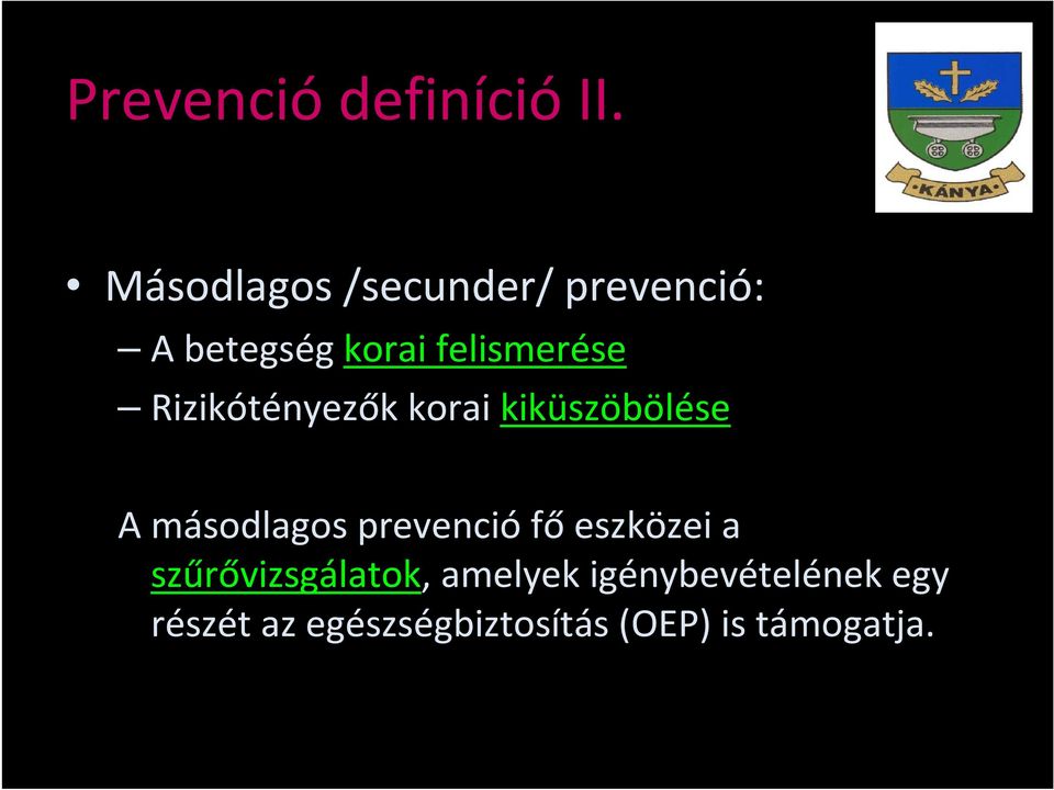 Rizikótényezők korai kiküszöbölése A másodlagos prevenció fő