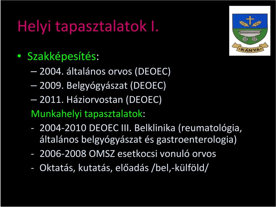 Háziorvostan (DEOEC) Munkahelyi tapasztalatok: - 2004-2010 DEOEC III.