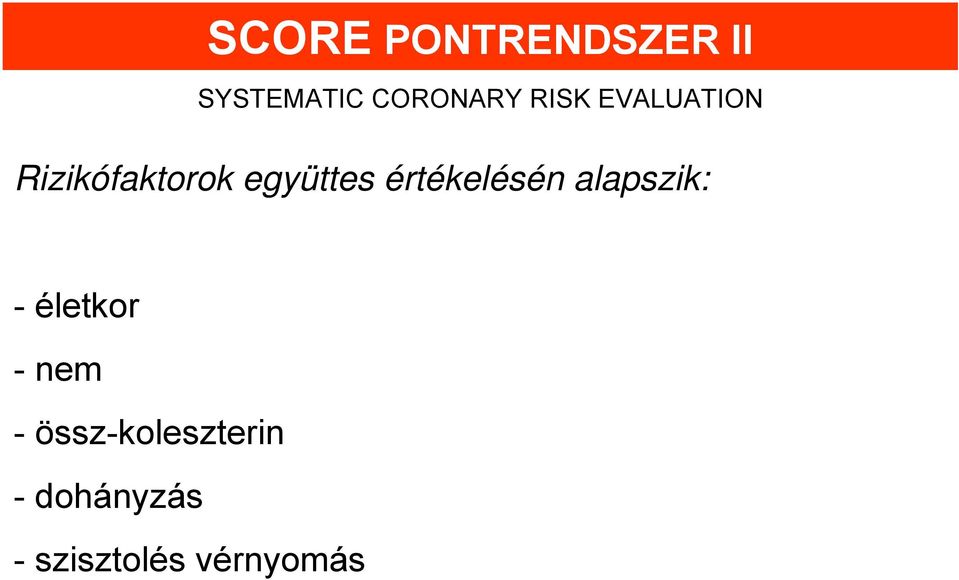 értékelésén alapszik: -életkor -nem -