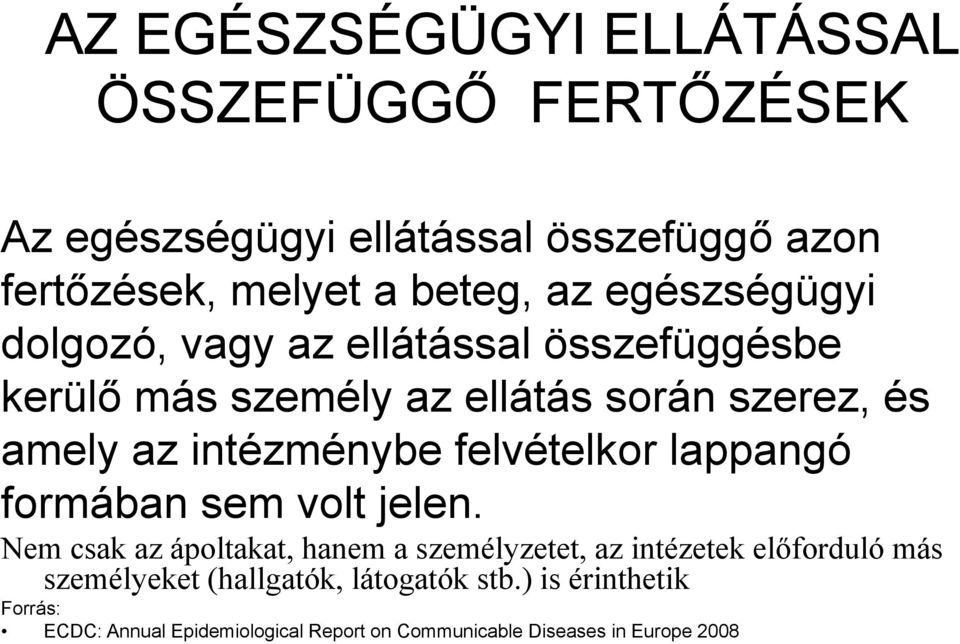 felvételkor lappangó formában sem volt jelen.