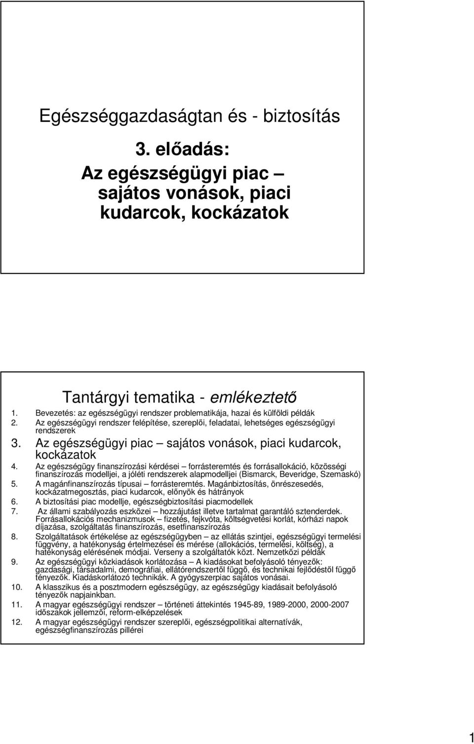 Az egészségügyi piac sajátos vonások, piaci kudarcok, kockázatok 4.