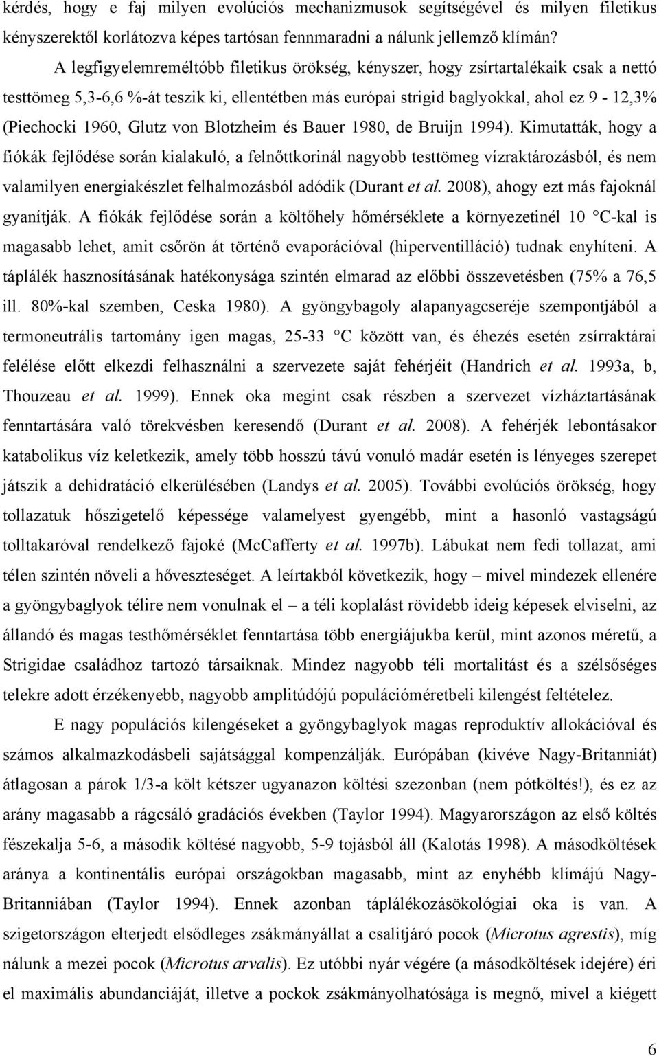 Glutz von Blotzheim és Bauer 1980, de Bruijn 1994).