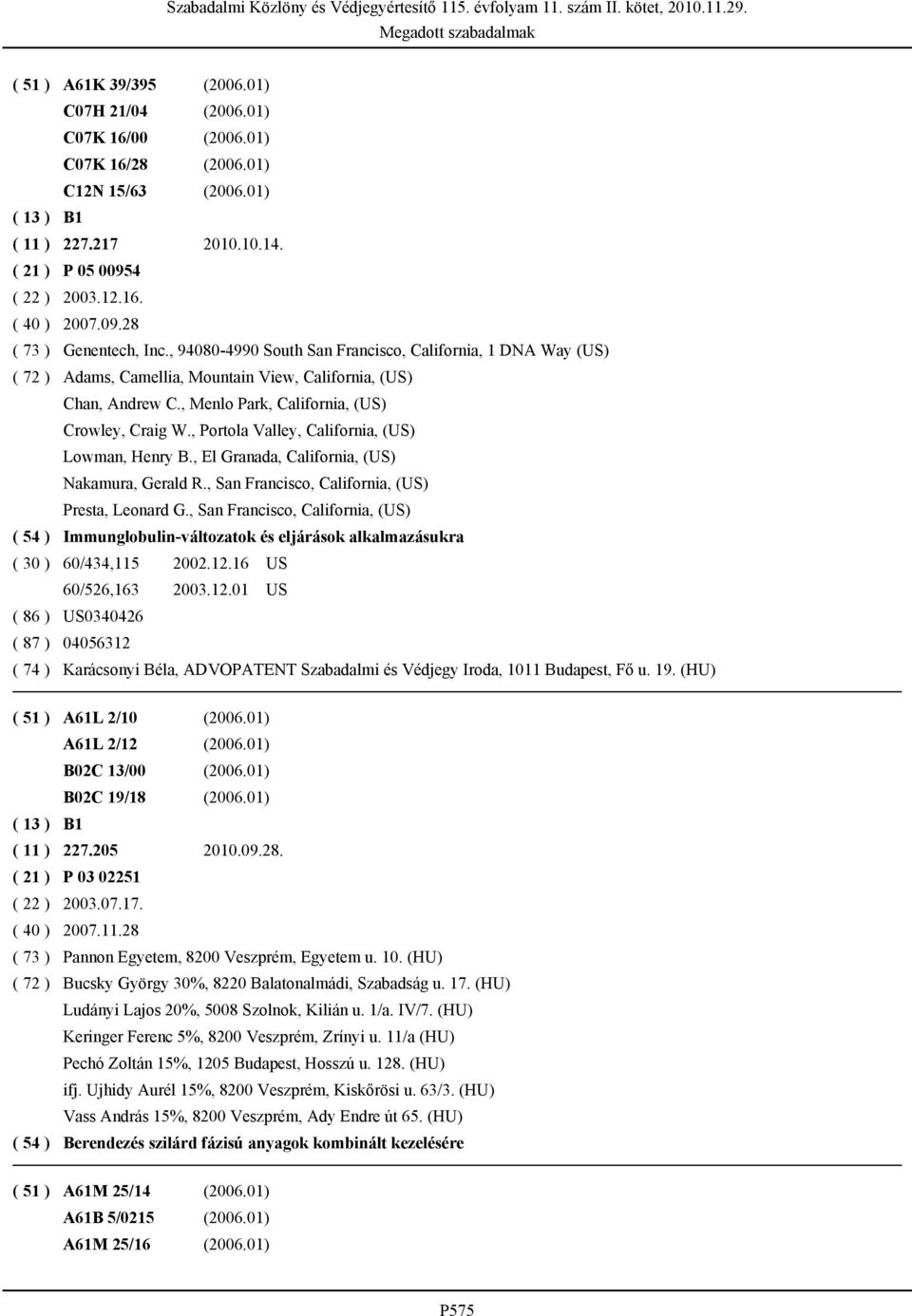 , Portola Valley, California, (US) Lowman, Henry B., El Granada, California, (US) Nakamura, Gerald R., San Francisco, California, (US) Presta, Leonard G.