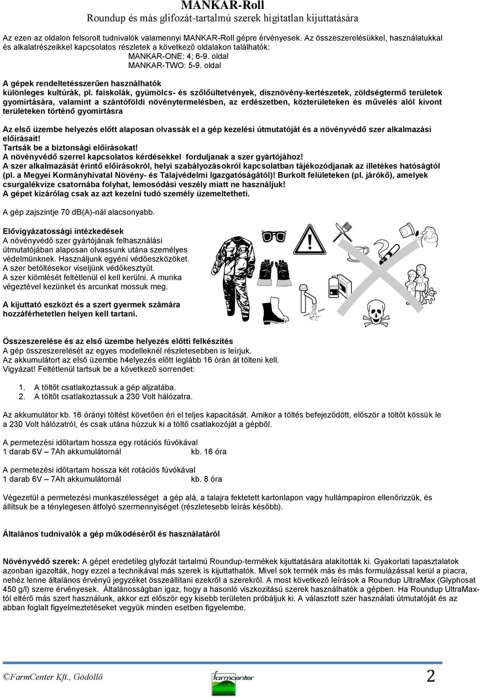 oldal A gépek rendeltetésszerűen használhatók különleges kultúrák, pl.