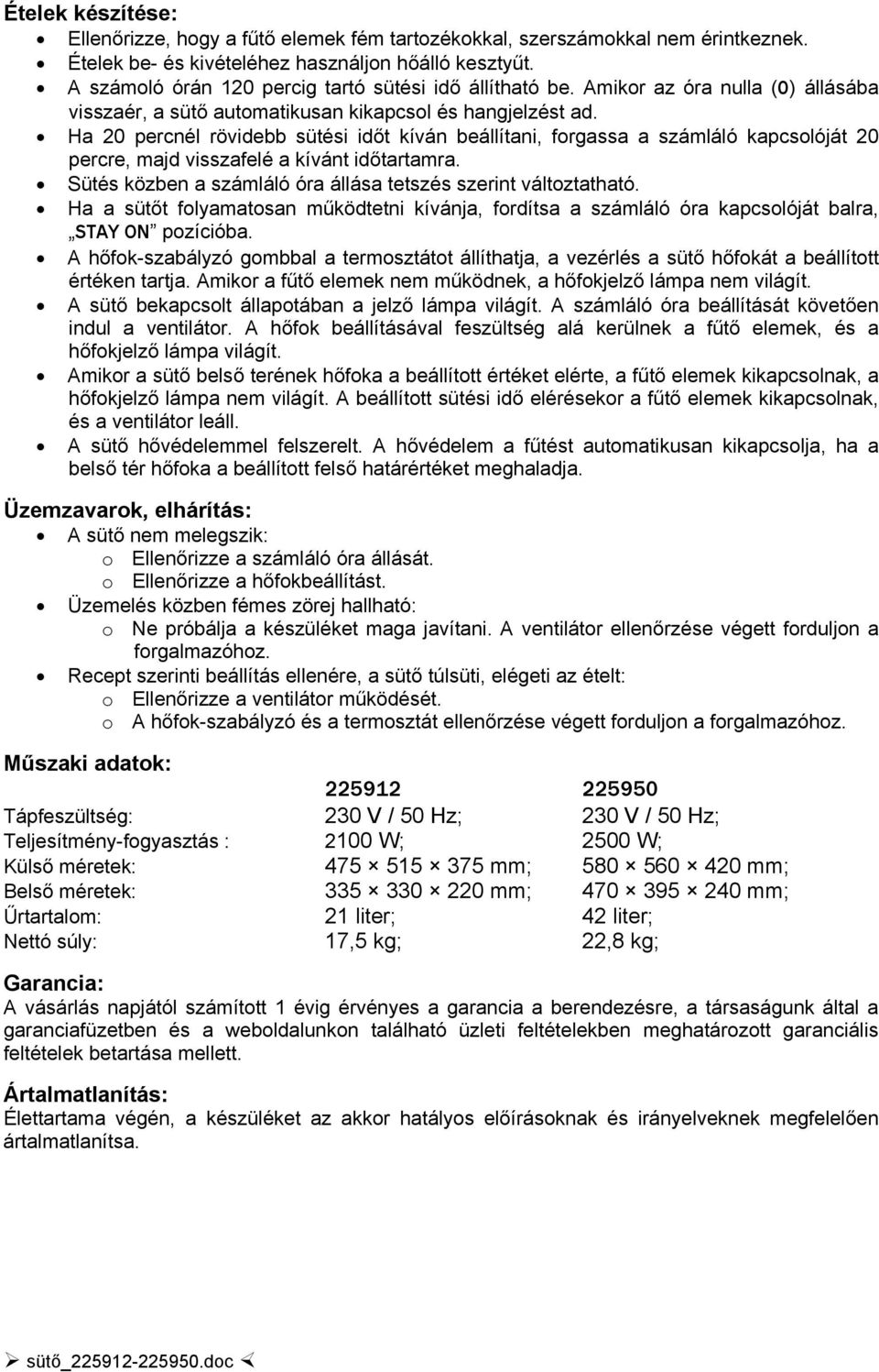 Ha 20 percnél rövidebb sütési időt kíván beállítani, forgassa a számláló kapcsolóját 20 percre, majd visszafelé a kívánt időtartamra. Sütés közben a számláló óra állása tetszés szerint változtatható.