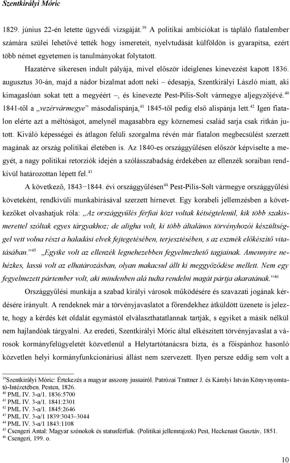 Hazatérve sikeresen indult pályája, mivel először ideiglenes kinevezést kapott 1836.