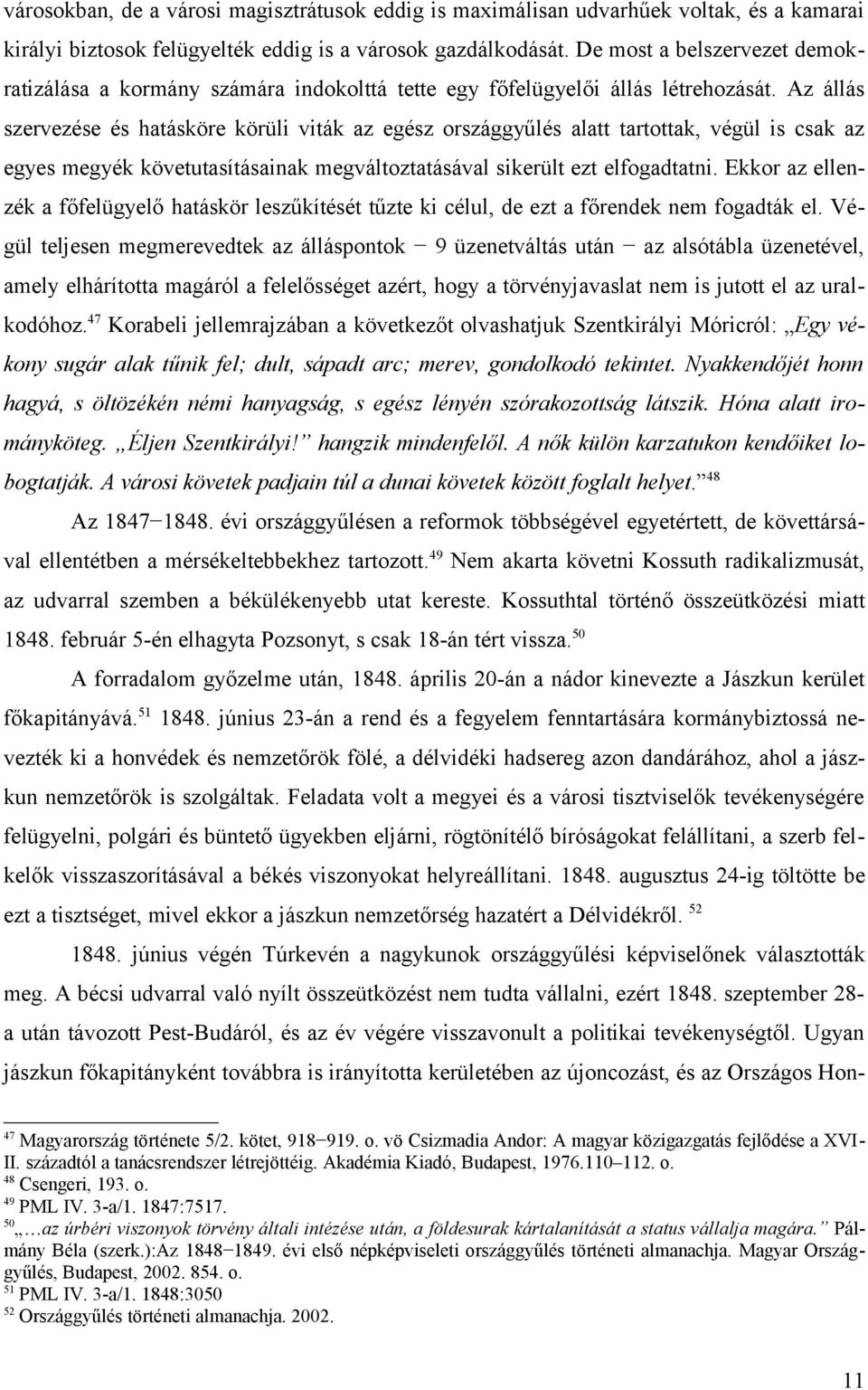 Az állás szervezése és hatásköre körüli viták az egész országgyűlés alatt tartottak, végül is csak az egyes megyék követutasításainak megváltoztatásával sikerült ezt elfogadtatni.