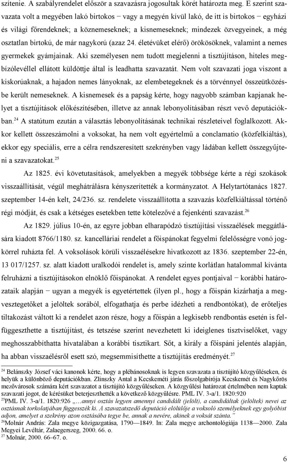 birtokú, de már nagykorú (azaz 24. életévüket elérő) örökösöknek, valamint a nemes gyermekek gyámjainak.
