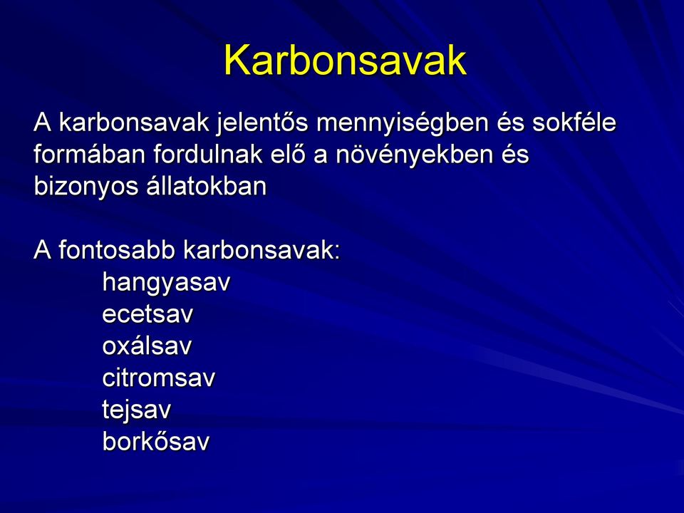 állatokban A fontosabb karbonsavak: hangyasav