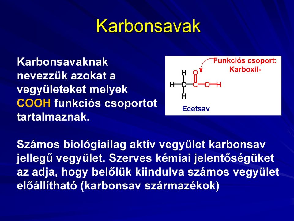 Ecetsav Funkciós csoport: Karboxil- Számos biológiailag aktív vegyület