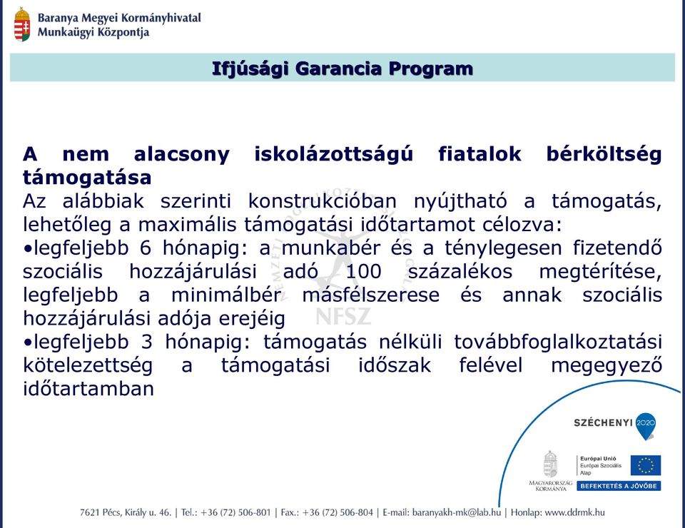 fizetendő szociális hozzájárulási adó 100 százalékos megtérítése, legfeljebb a minimálbér másfélszerese és annak szociális