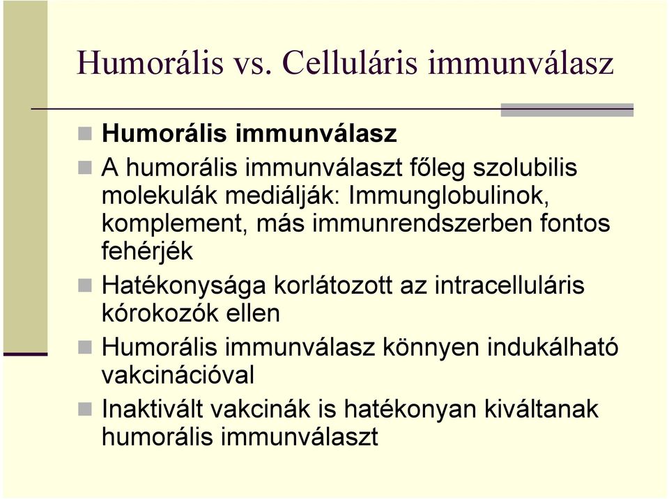 molekulák mediálják: Immunglobulinok, komplement, más immunrendszerben fontos fehérjék