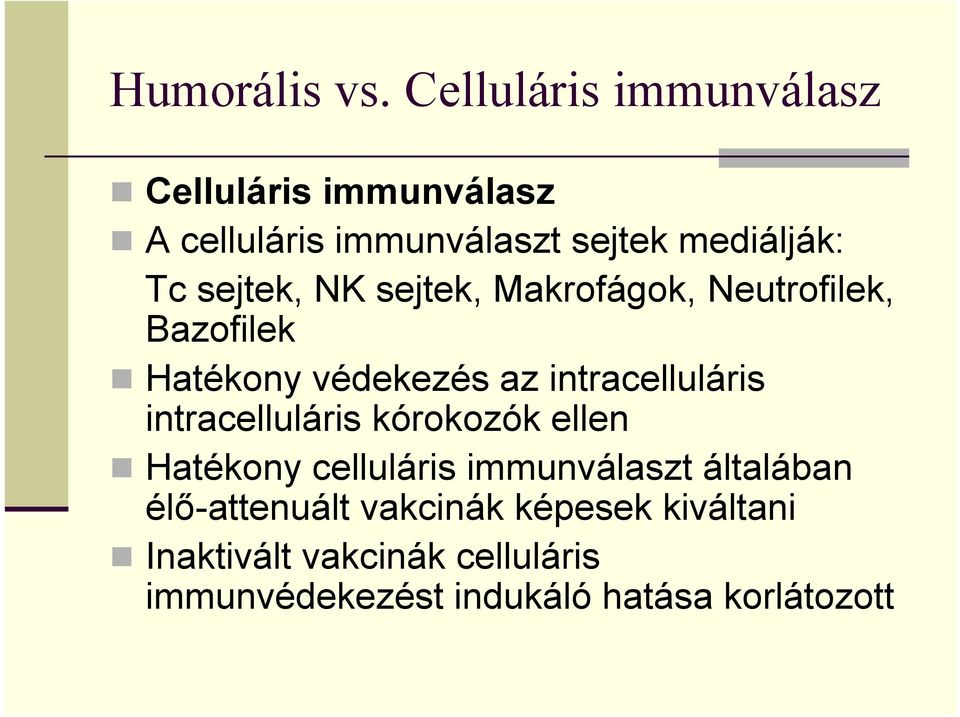 sejtek, NK sejtek, Makrofágok, Neutrofilek, Bazofilek Hatékony védekezés az intracelluláris