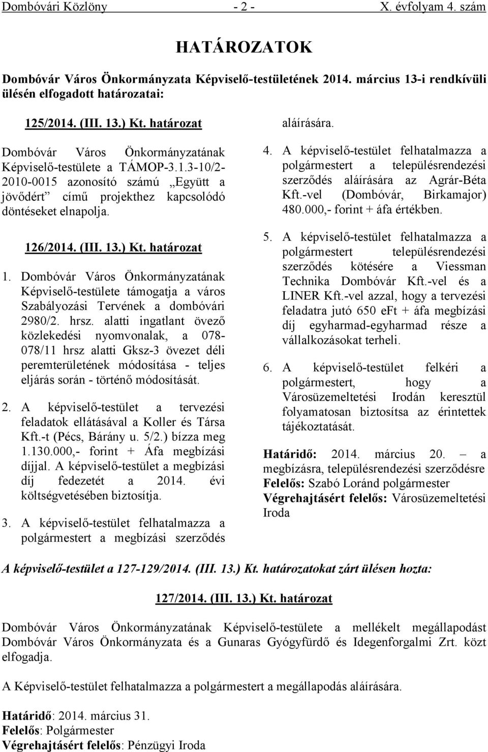 Képviselő-testülete támogatja a város Szabályozási Tervének a dombóvári 2980/2. hrsz.