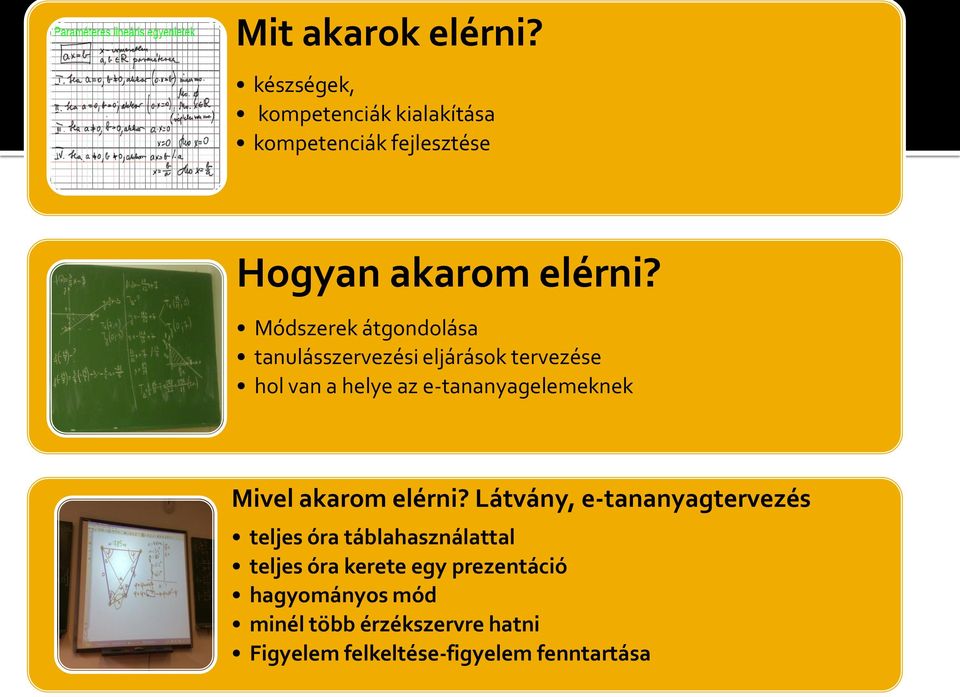 Módszerek átgondolása tanulásszervezési eljárások tervezése hol van a helye az e-tananyagelemeknek