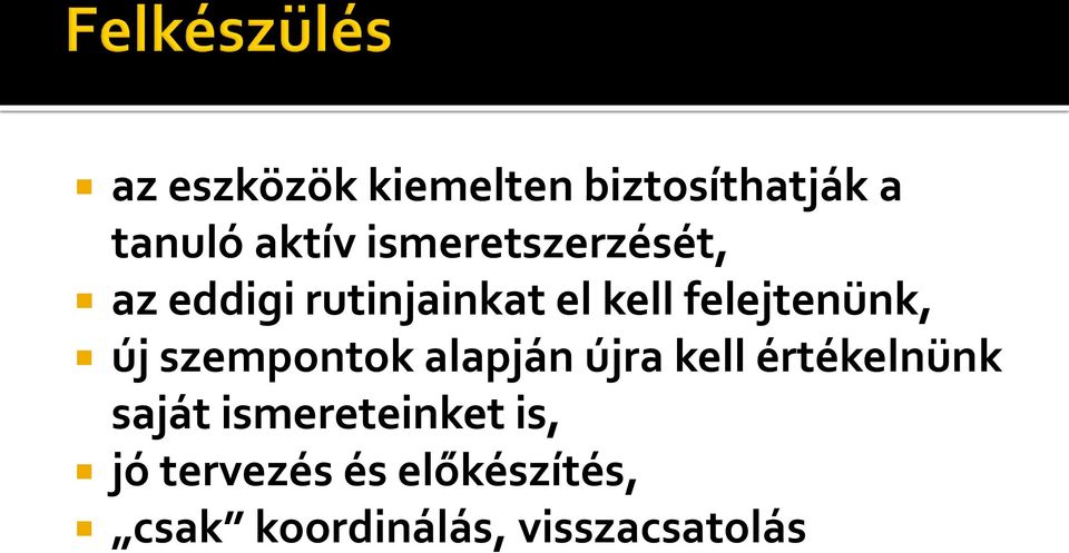 felejtenünk, új szempontok alapján újra kell értékelnünk
