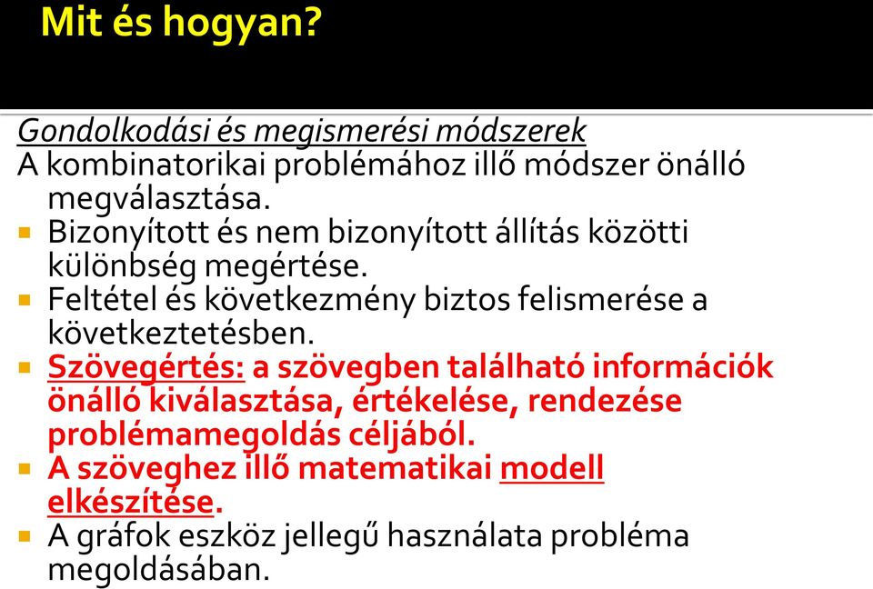 Feltétel és következmény biztos felismerése a következtetésben.
