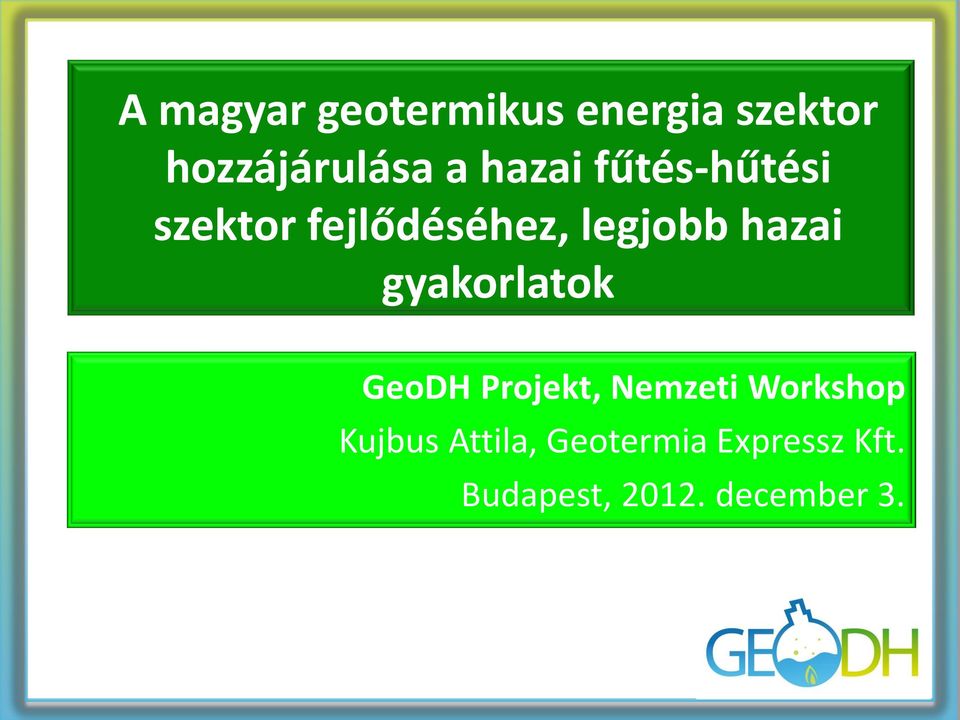 A magyar geotermikus energia szektor hozzájárulása a hazai fűtés-hűtési  szektor fejlődéséhez, legjobb hazai gyakorlatok - PDF Free Download