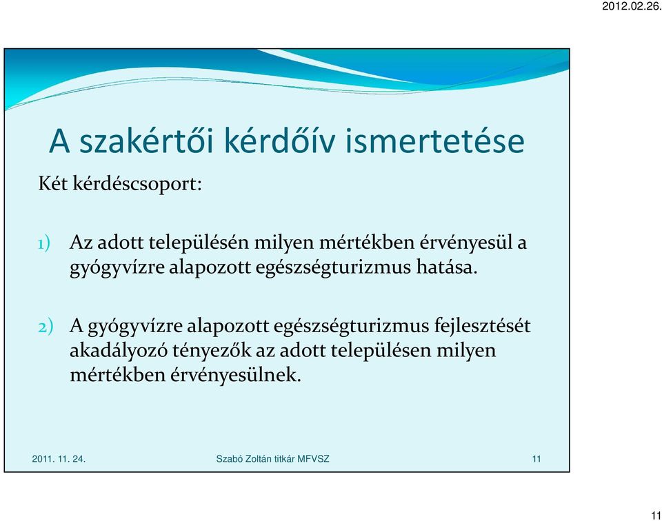 2) A gyógyvízre alapozott egészségturizmus fejlesztését akadályozó tényezők az