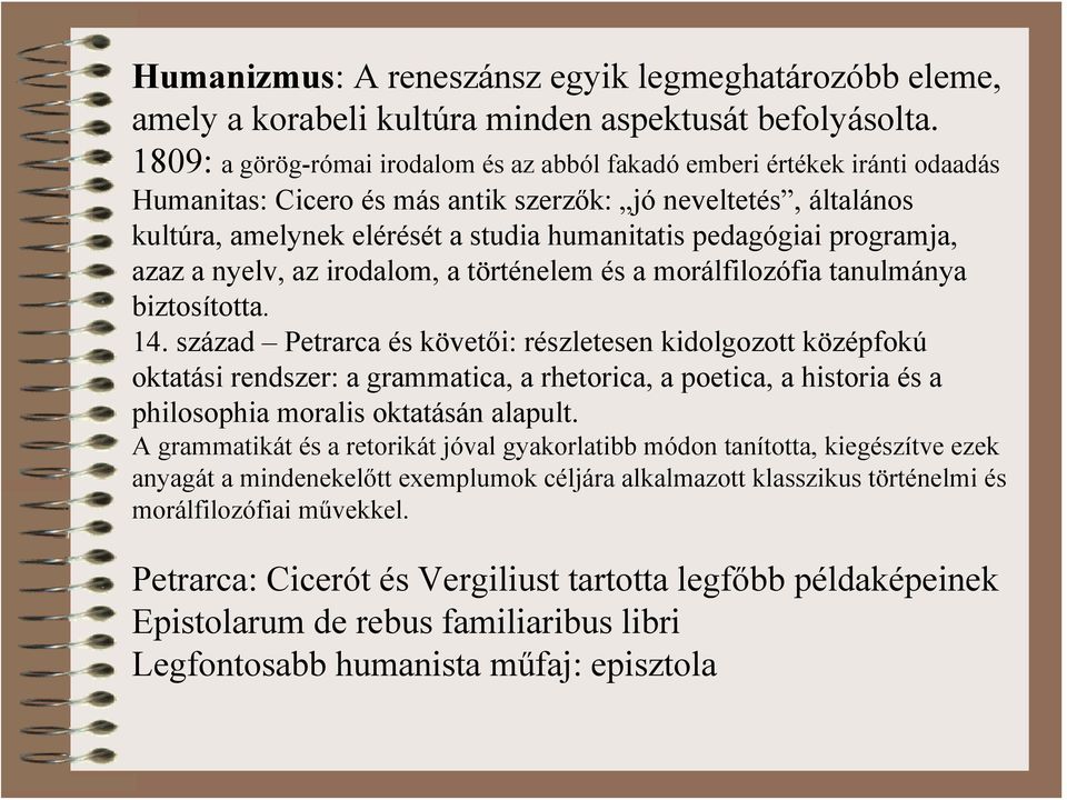 pedagógiai programja, azaz a nyelv, az irodalom, a történelem és a morálfilozófia tanulmánya biztosította. 14.