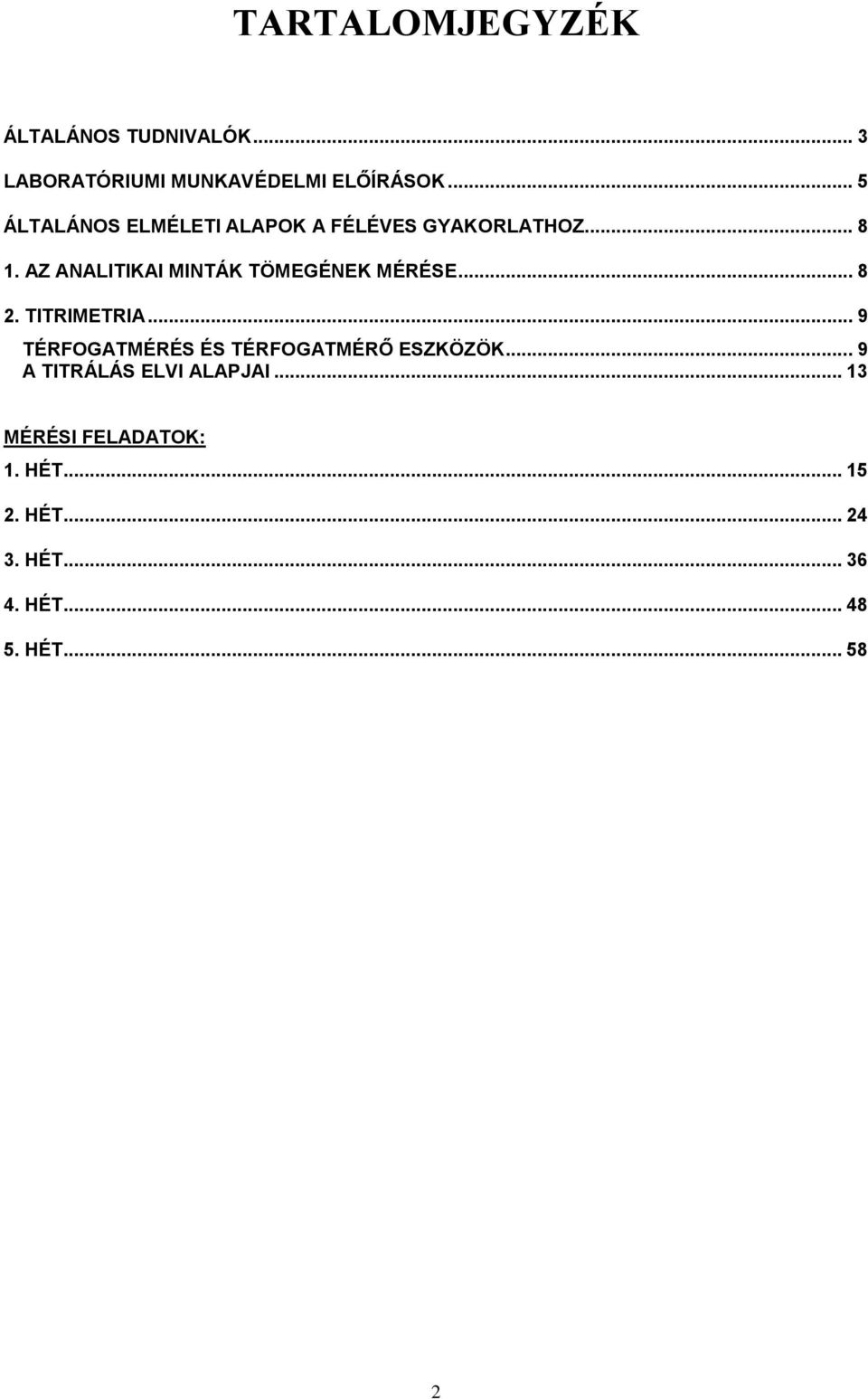 AZ ANALITIKAI MINTÁK TÖMEGÉNEK MÉRÉSE... 8 2. TITRIMETRIA.