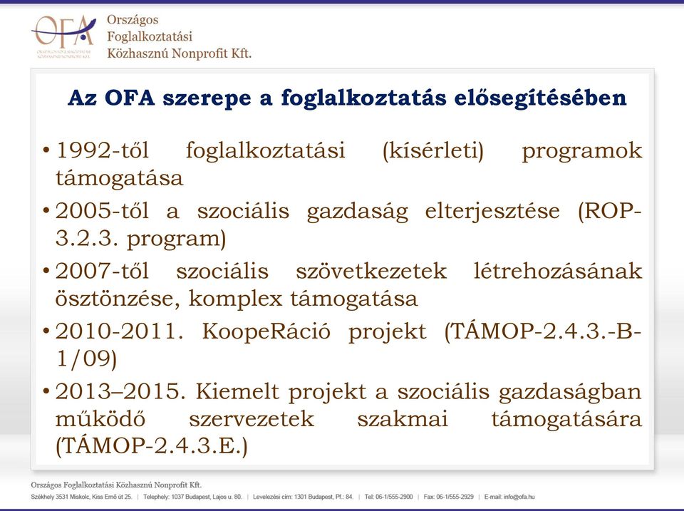 2.3. program) 2007-től szociális szövetkezetek létrehozásának ösztönzése, komplex támogatása 2010-2011.