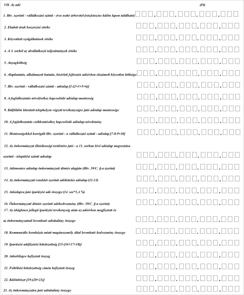 szerinti - vállalkozási szintű - adóalap [1-(2+3+5+6)].... 8. A foglalkoztatás növeléséhez kapcsolódó adóalap-mentesség.... 9.