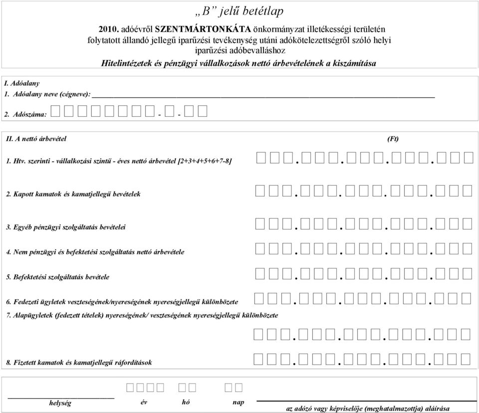 Egyéb pénzügyi szolgáltatás bevételei.... 4. Nem pénzügyi és befektetési szolgáltatás nettó árbevétele.... 5. Befektetési szolgáltatás bevétele.... 6.