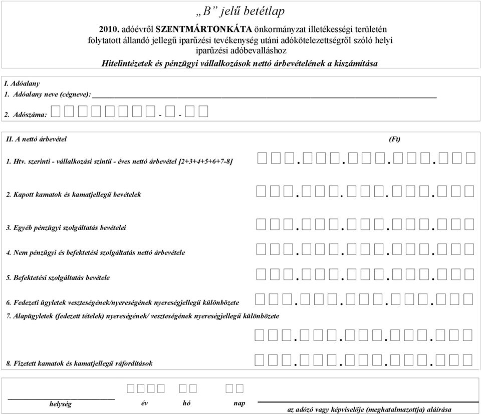 Egyéb pénzügyi szolgáltatás bevételei.... 4. Nem pénzügyi és befektetési szolgáltatás nettó árbevétele.... 5. Befektetési szolgáltatás bevétele.... 6.