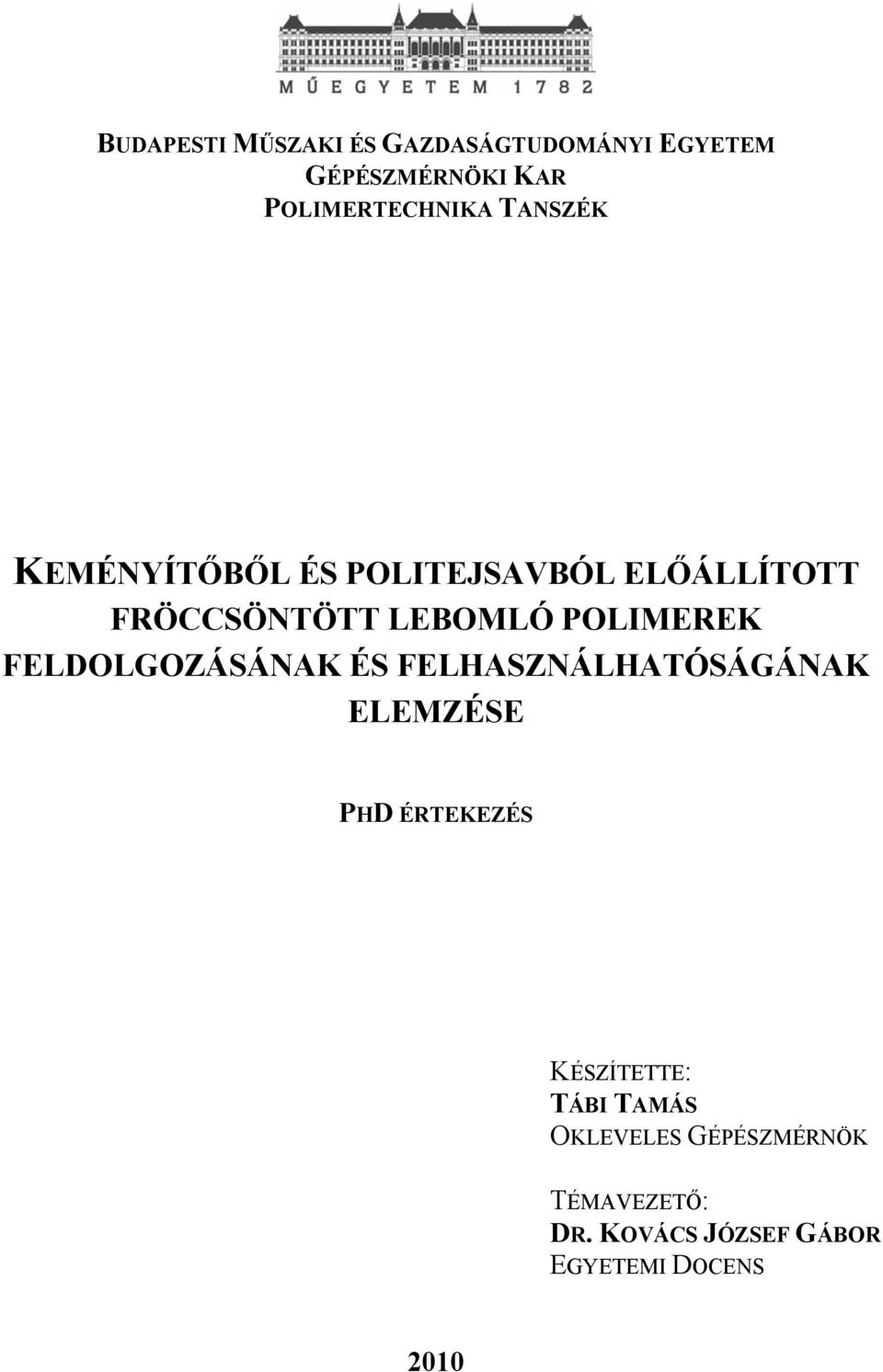 FELDOLGOZÁSÁNAK ÉS FELHASZNÁLHATÓSÁGÁNAK ELEMZÉSE PHD ÉRTEKEZÉS KÉSZÍTETTE: TÁBI