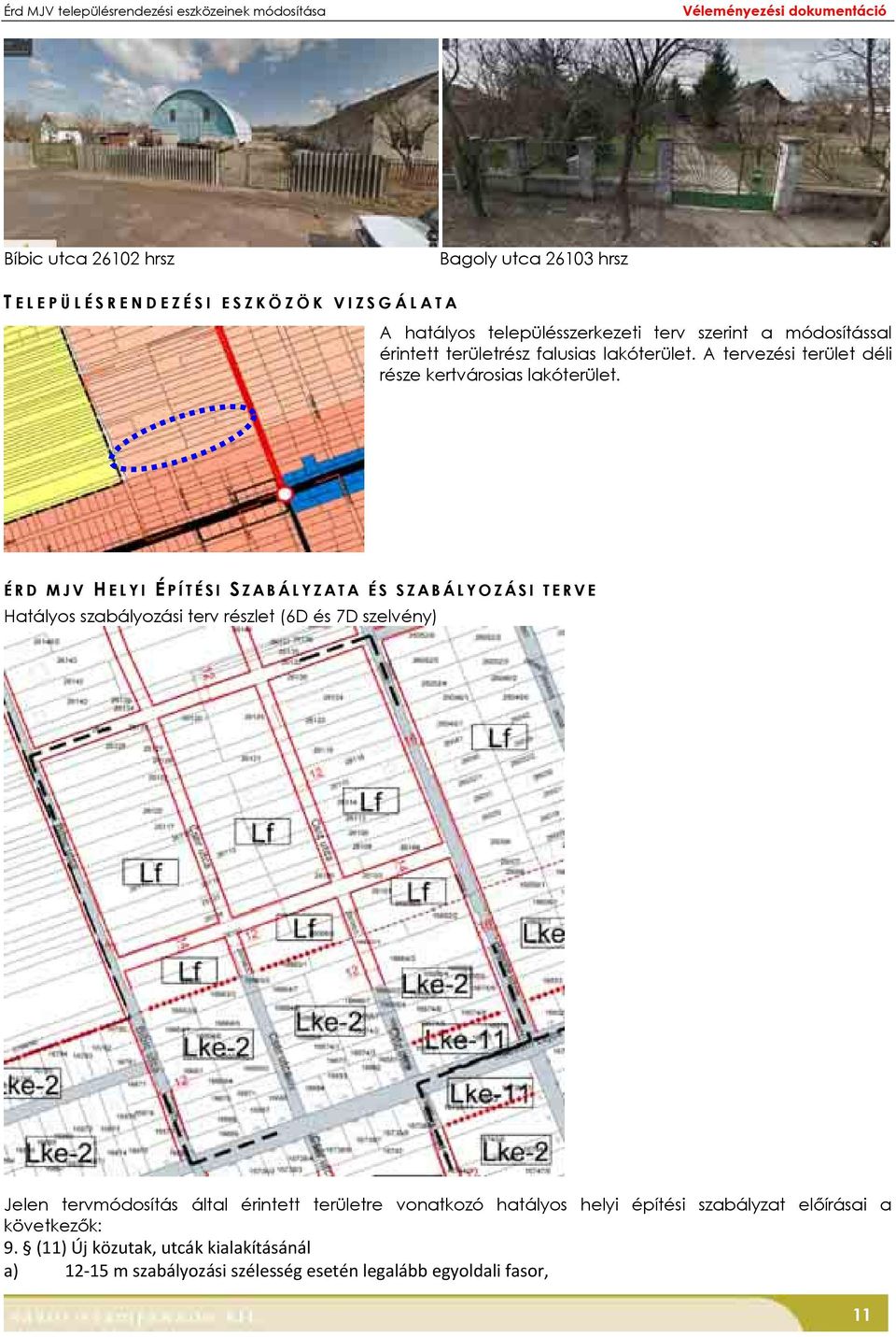 ÉRD MJV H ELYI É PÍTÉSI S ZABÁLYZATA ÉS SZABÁLYOZÁSI TERVE Hatályos szabályozási terv részlet (6D és 7D szelvény) Jelen tervmódosítás által