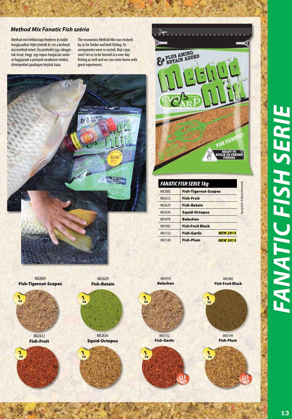 The economico Method Mix was evolved by us for feeder and boili fishing.