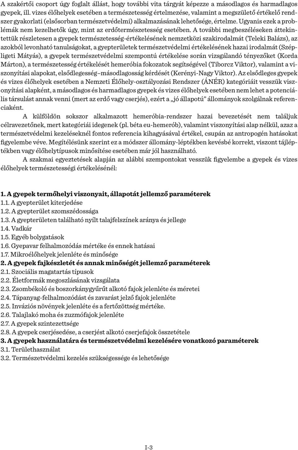Ugyanis ezek a problémák nem kezel he tők úgy, mint az erdőtermészetesség esetében.