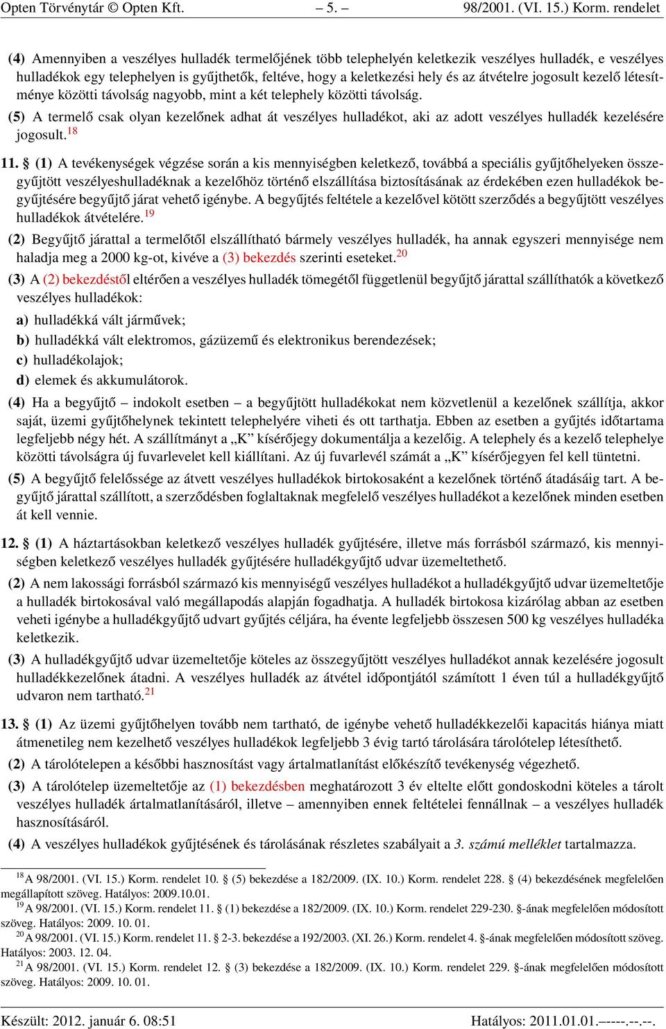 átvételre jogosult kezelő létesítménye közötti távolság nagyobb, mint a két telephely közötti távolság.
