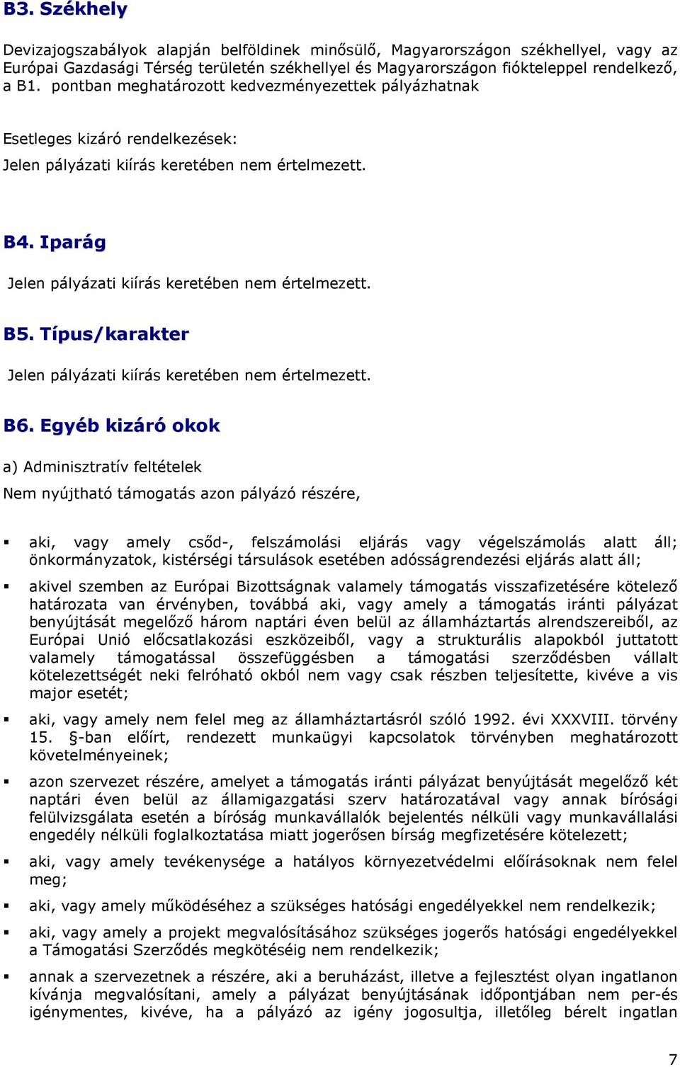 Típus/karakter Jelen pályázati kiírás keretében nem értelmezett. B6.