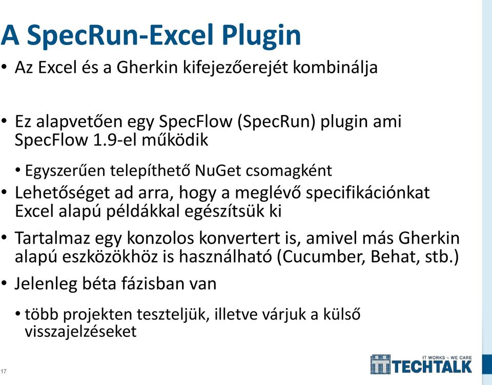 9-el működik Egyszerűen telepíthető NuGet csomagként Lehetőséget ad arra, hogy a meglévő specifikációnkat Excel alapú