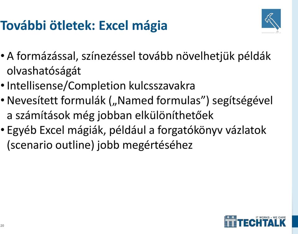 ( Named formulas ) segítségével a számítások még jobban elkülöníthetőek Egyéb