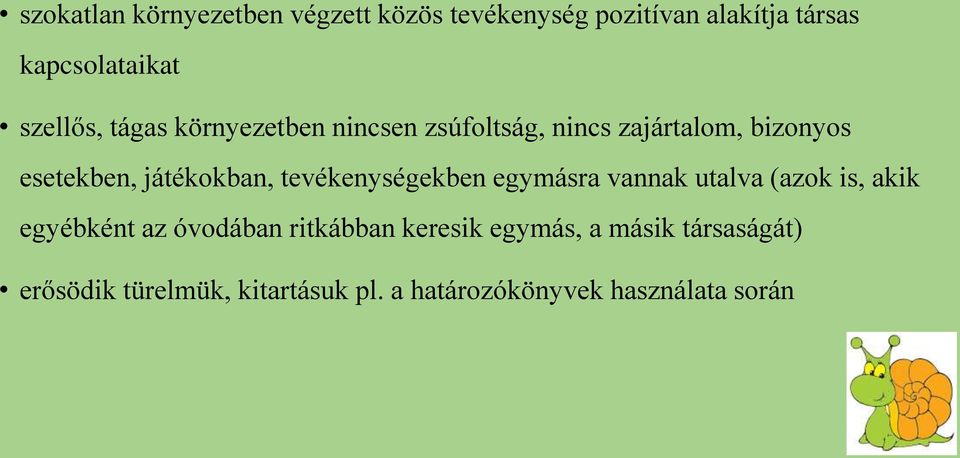 játékokban, tevékenységekben egymásra vannak utalva (azok is, akik egyébként az óvodában