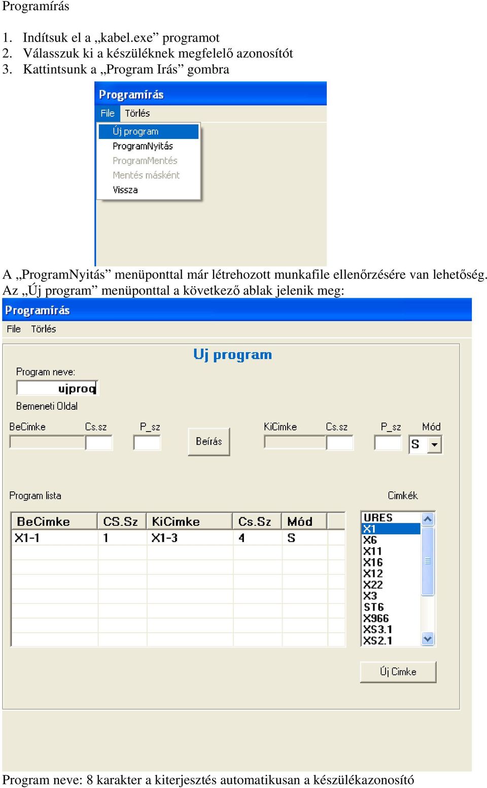 Kattintsunk a Program Irás gombra A ProgramNyitás menüponttal már létrehozott munkafile