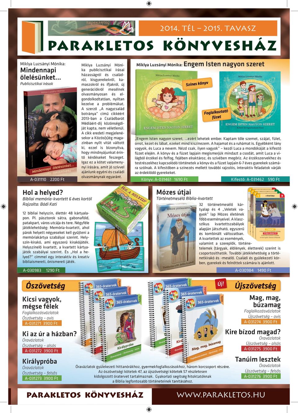 nyíltan kezelve a problémákat. A szerző A nagycsalád botránya című cikkéért 2013-ban a Családbarát Médiáért-díj közönségdíját kapta, nem véletlenül.