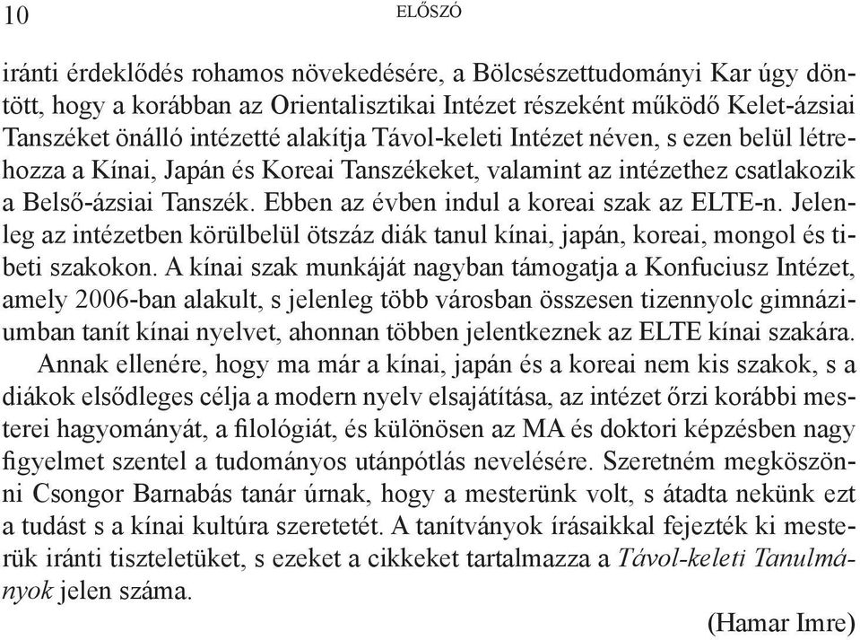 Jelenleg az intézetben körülbelül ötszáz diák tanul kínai, japán, koreai, mongol és tibeti szakokon.