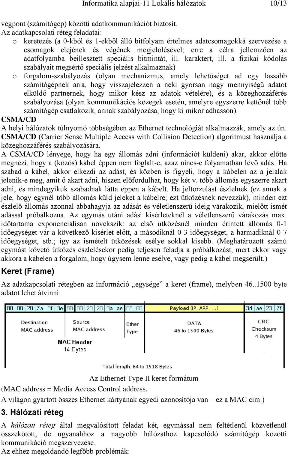 adatfolyamba beillesztett speciális bitmintát, ill. karaktert, ill.