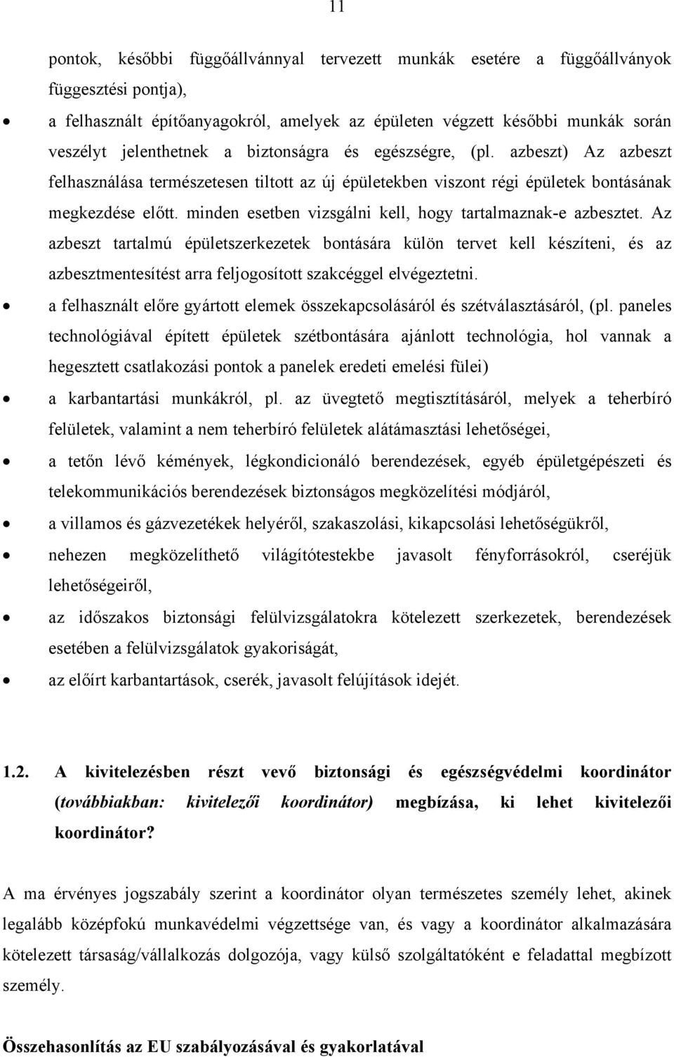 minden esetben vizsgálni kell, hogy tartalmaznak-e azbesztet.