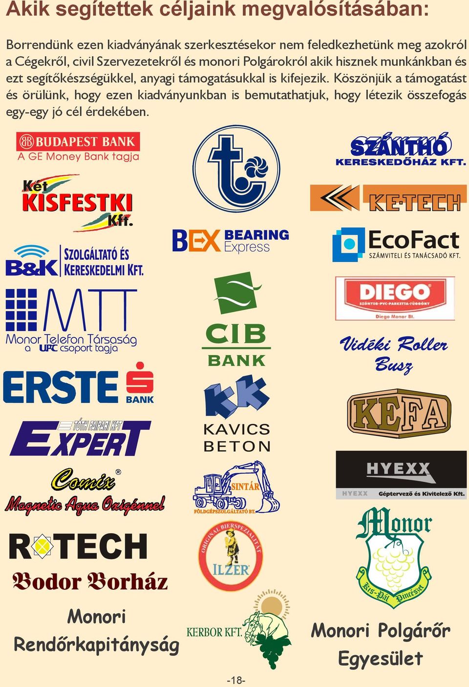 segítõkészségükkel, anyagi támogatásukkal is kifejezik.
