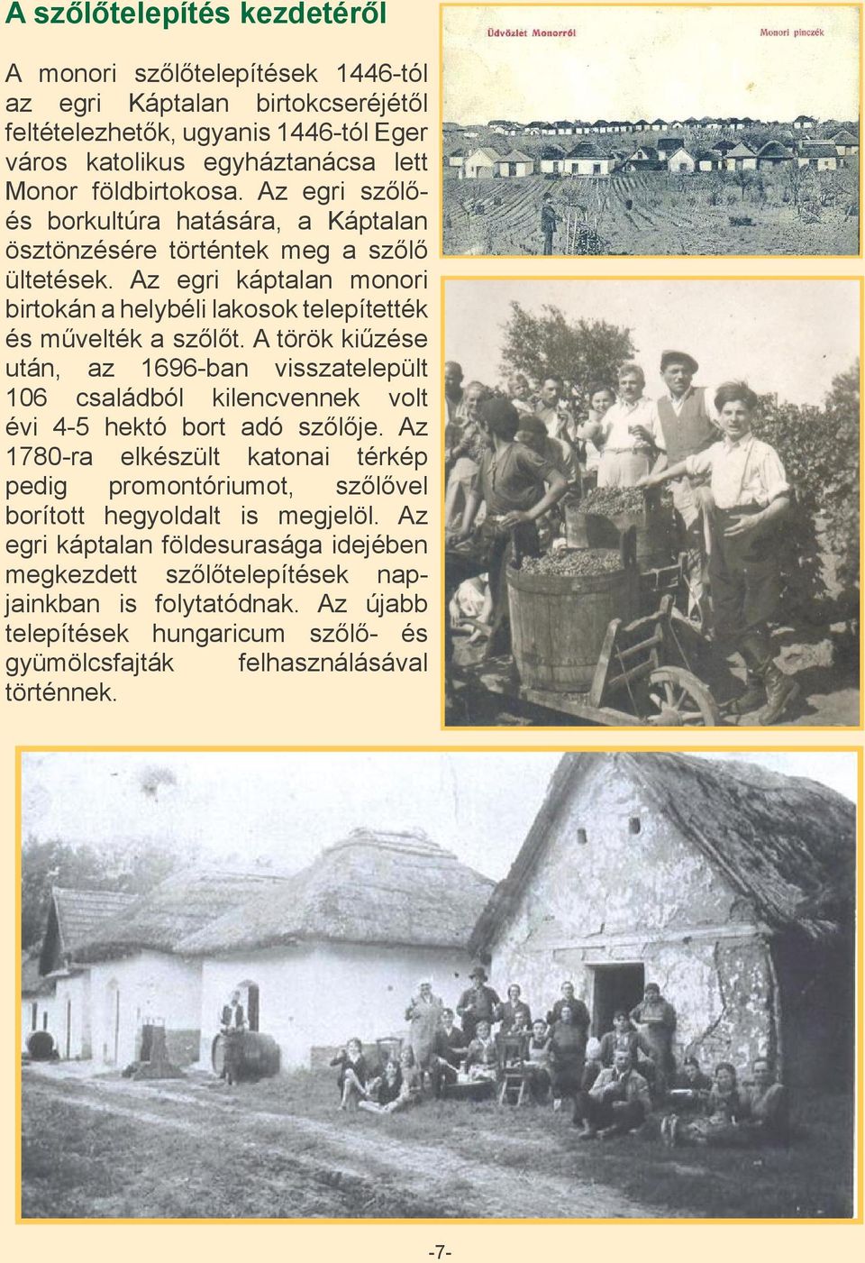 Az egri káptalan monori birtokán a helybéli lakosok telepítették és művelték a szőlőt.
