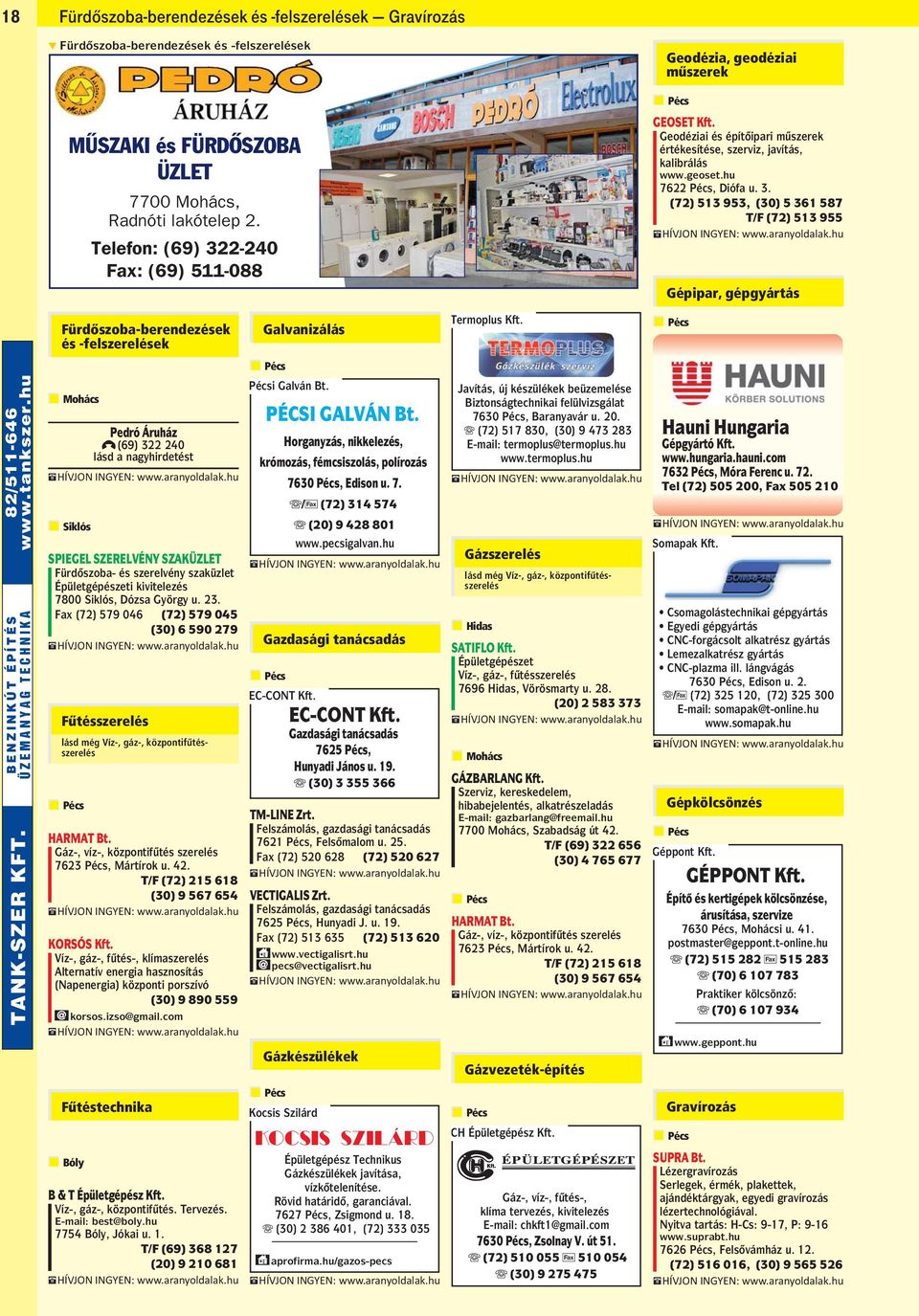 SPIEGEL SZERELVÉNY SZAKÜZLET Fürdoszoba- és szerelvény szaküzlet Épületgépészeti kivitelezés 7800 Siklós, Dózsa György u. 23. Fax (72) 579 046 (72) 579 045 (30) 6 590 279 HARMAT Bt.