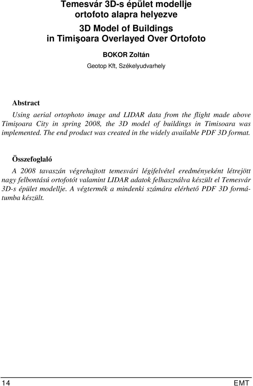 implemented. The end product was created in the widely available PDF 3D format.