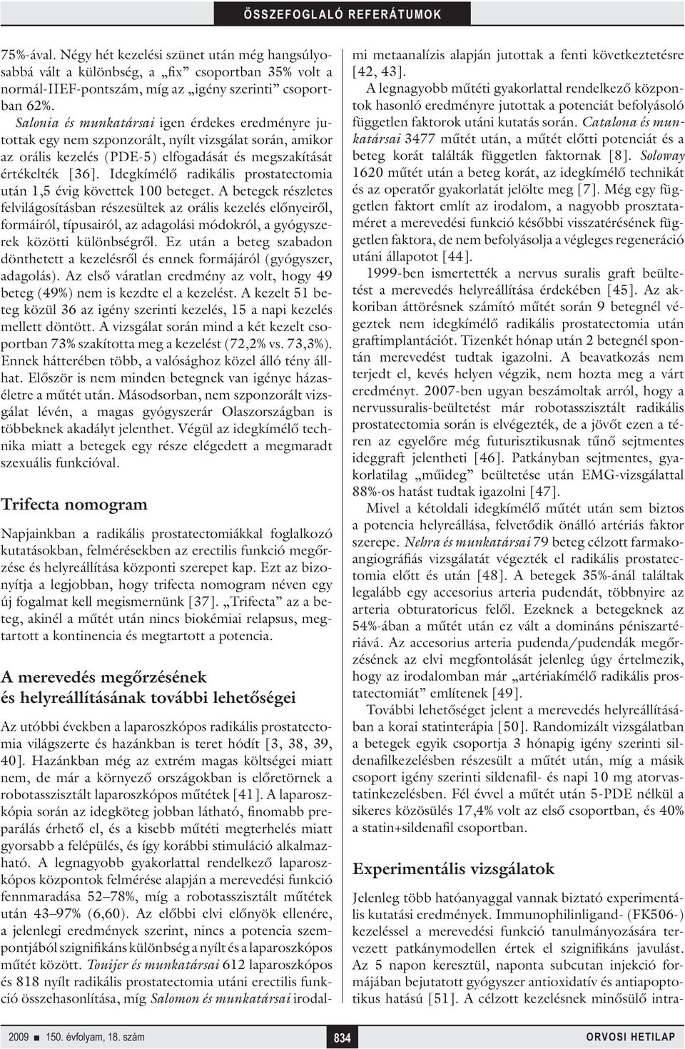 Idegkímélő radikális prostatectomia után 1,5 évig követtek 100 beteget.